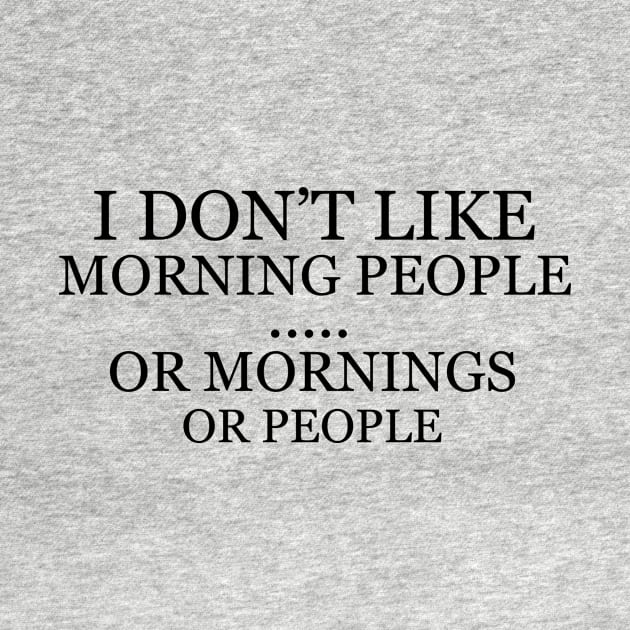 I don't like morning people, or mornings, or people by alexagagov@gmail.com